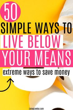 some rolls of toilet paper sitting on top of each other with the words 50 simple ways to live below your means