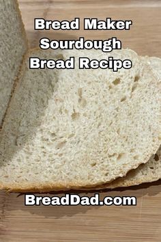 two slices of bread sitting on top of a cutting board next to each other with the words bread maker sourdough bread recipe