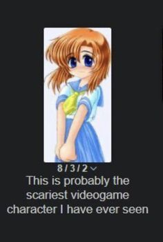 an anime character with the caption'this is probably the scariest video game character i have ever seen