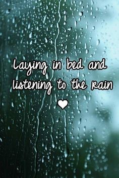 the words laying in bed and listening to the rain