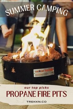 a fire pit with the words, summer camping our top picks propane fire pits