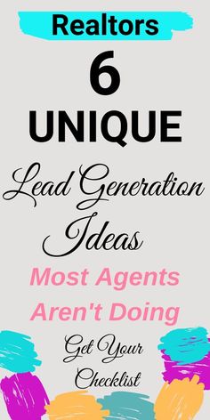 a poster with the words realtors 6 unique lead generation ideas most agents aren't doing get your checklist