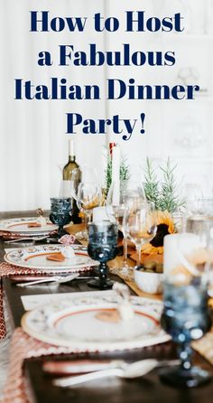 a table with plates and wine glasses on it that says how to host a fabulous italian dinner party