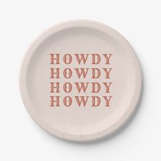 a paper plate with the words howdy, howdy, howdy written on it