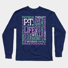 Great PT gift for the Physical Therapist or Assistant. Perfect for that recent college grad or for the seasoned veteran. -- Choose from our vast selection of Long Sleeve T-Shirts to match with your favorite design to make the perfect custom graphic Long Sleeve T-shirt. Pick your favorite: Long Sleeve, Premium Long Sleeve, and Scoop Neck Long Sleeve. Customize your color! For men and women. Occupational Therapist Gifts, Physical Therapy Shirts, Physical Therapist Gifts, Physical Therapy Assistant, Staff Appreciation Gifts, Speech Therapy Shirts, Therapy Gift, Speech Language Pathologist, Speech Therapist