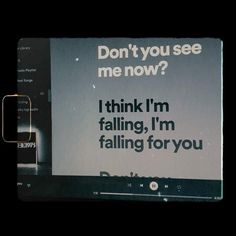 an advertisement on the back of a cell phone that says, don't you see me now? i think i'm falling, i'm falling for you