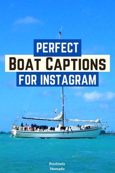 a boat in the ocean with text overlay that reads perfect boat captions for instagram