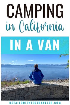 a woman sitting on the edge of a stone wall with text overlay reading camping in california in a van