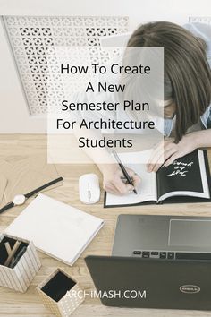 a person writing on a notebook with the title how to create a new semester plan for architecture students