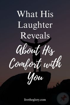 What His Laughter Reveals About His Comfort with You