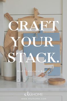 the words craft your stack on top of a white counter with wooden utensils