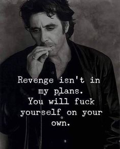 a black and white photo with a quote on it that says,'revenge isn't in my plans you will f