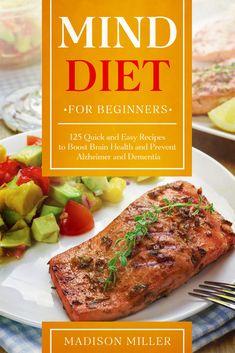 Mind Diet For Beginners: 125 Quick and Easy Recipes to Boost Brain Health and Prevent Alzheimer and Dementia The Mind Diet Recipes, Mind Diet Recipes Simple, Mind Diet Recipes, The Mind Diet, Alzheimer's Prevention, Lowering Cholesterol, Mind Diet, Zone Diet, Light Meals