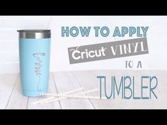 a blue tumbler with the words how to apply crict vinyl to a tumbler