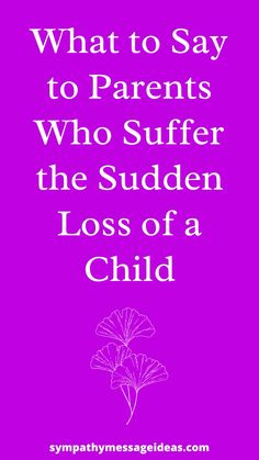 If you're not sure what to say to someone who has lost a child suddenly this guide will give you examples and take you through what to say What To Say, Losing A Child, A Child, Parenting, Lost