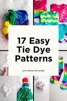 tie - dye patterns with text overlay that reads 17 easy tie - dye patterns