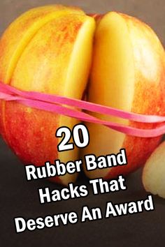 there are two halves of an apple and one is sliced in half with the words 20 rubber band hacks that preserve an award