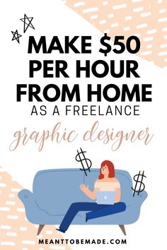 a woman sitting on a couch with the text make $ 50 per hour from home as a free range graphic designer