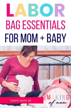 a pregnant woman sitting on her bed with the text labor bag essentials for mom and baby