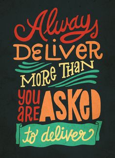 the words always deliver more than you are asked to deliver