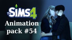 two people kissing each other in front of a blue background with the words, the sims 4 animation pack 54