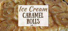 an ice cream caramel rolls recipe on a plate