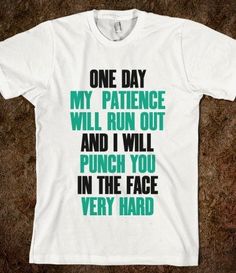 I found 'Patience Is A Virtue or something' on Wish, check it out! Funny Shirt Sayings, Shirt Girl, Funny Shirt, Shut Up, Funny Tees