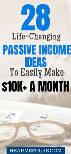 the words, 28 life - changing passive income ideas to easily make $ 10k a month