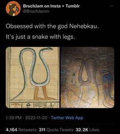 an image of two ancient egyptian paintings with caption that reads, obsessed with the god neebbau it's just a snake with legs