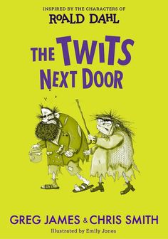 the twits next door by george james and chris smith, illustrated by philip jones