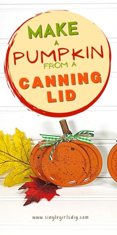 two pumpkins sitting next to each other with the words make a pumpkin from a canning lid