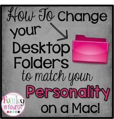 a sign that says how to change your desktop folders to match your personality on a mac