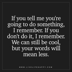 the quote if you tell me you're going to do something, i remember if you