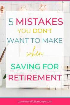 a white vase filled with flowers next to a sign that says, 5 mistakes you don't want to make when saving for retirement