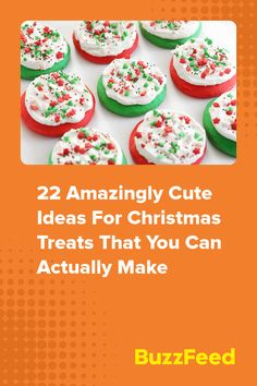 the cover of 22 amazingly cute ideas for christmas treats that you can actually make