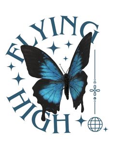 a blue butterfly with the words flying high on it