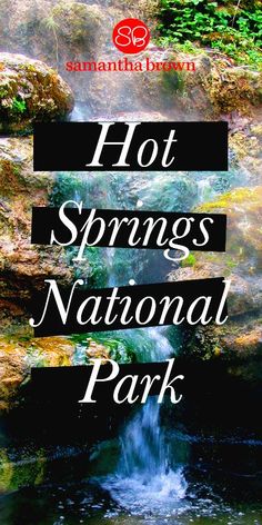 the words hot springs national park in front of a waterfall