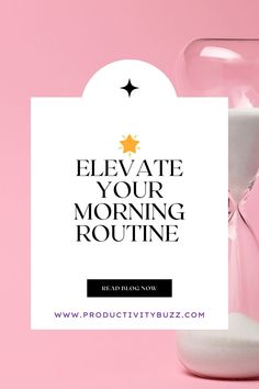 an hourglass with the words elevate your morning routine on it next to a pink background