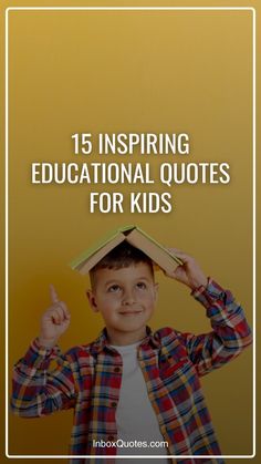 a young boy with a book on his head and the words 15 inspirational quotes for kids