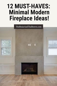 an empty living room with the words 12 must haves minimal modern fireplace ideas on it