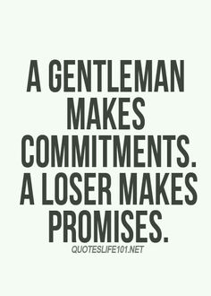 a gentleman makes commutments a loser makes promises poster by unknown