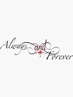 the words always and forever written in black ink on a white background with red accents