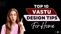 a woman pointing to the top 10 vastu design tips for home