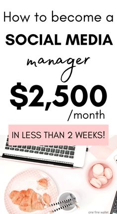 the social media manager is $ 2, 500 / month in less than 2 weeks