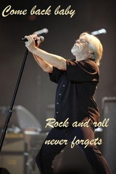 an older man singing into a microphone with the words come back baby rock and roll never forgets