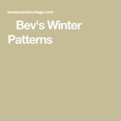 ♫ Bev's Winter Patterns ♫ Sweater Patterns Free, Free Hat Patterns, Pedicure Socks, Winter Patterns, Nose Warmer, Crochet Free Patterns, Kids Mittens, Women's Mittens, Newborn Socks