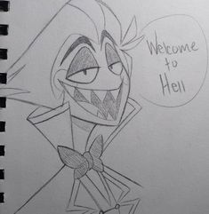 a drawing of a cartoon character with a welcome to hell speech bubble above his head