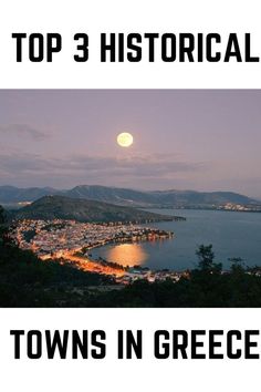 the top three historical towns in greece are lit up at night, and there is a full moon above them