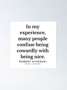 robert kiyosaki quote on being nice in my experience, many people confuse being onward with being nice poster