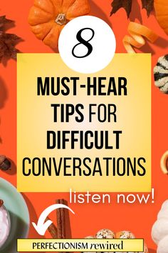 8 must hear tips for difficult conversations. Listen now. Perfectionism rewired podcast. Text on background of orange with fall pumpkins and cinnamon sticks. Hard Conversations, Difficult Conversations, Empower Yourself, Personal Journey, What If, Podcast, Do It, Matter